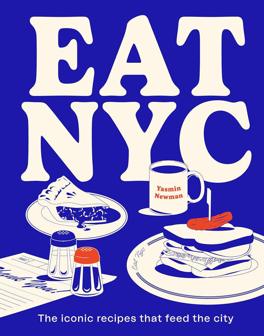EAT NYC: The Iconic Recipes