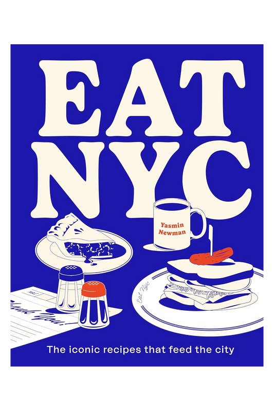 EAT NYC: The Iconic Recipes